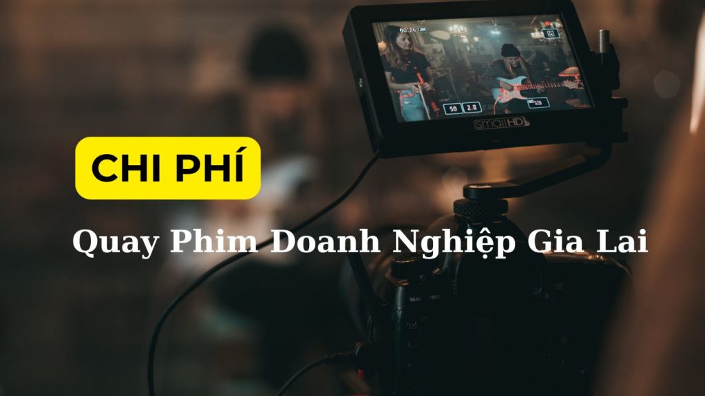 Sun Media - Chi phí quay phim doanh nghiệp Gia Lai