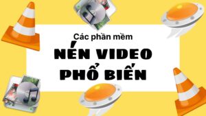phần mềm nén video hiệu quả