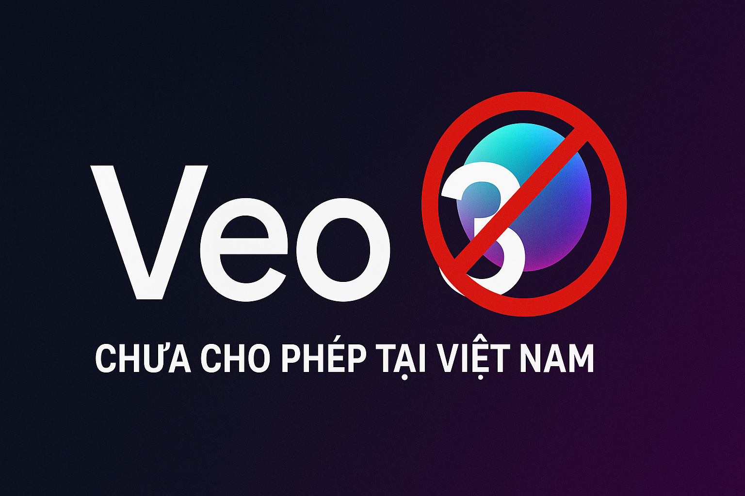 veo 3 cấm Việt Nam
